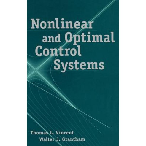 Nonlinear and Optimal Control Systems Hardcover, Wiley-Interscience
