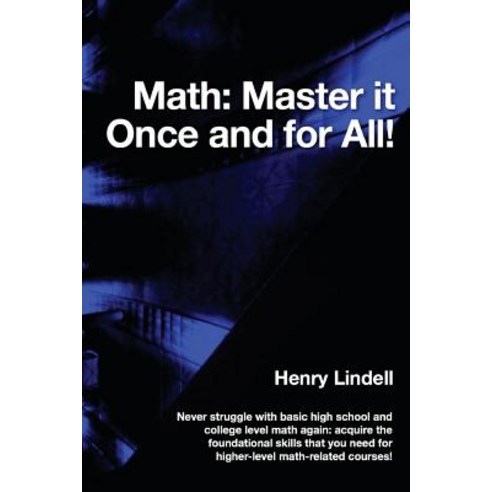 Math. Master It Once and for All! Paperback, Lindell McG Publishing