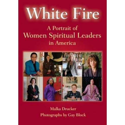 White Fire: A Portrait of Women Spiritual Leaders in America Paperback, Skylight Paths Publishing