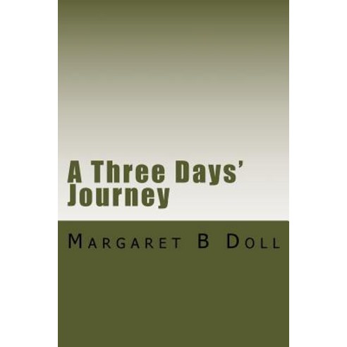 A Three Days'' Journey Paperback, Createspace Independent Publishing Platform