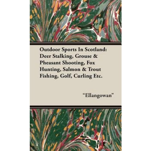 Outdoor Sports in Scotland: Deer Stalking Grouse & Pheasant Shooting Fox Hunting Salmon & Trout Fishing Golf Curling Etc. Hardcover, Read Country Book