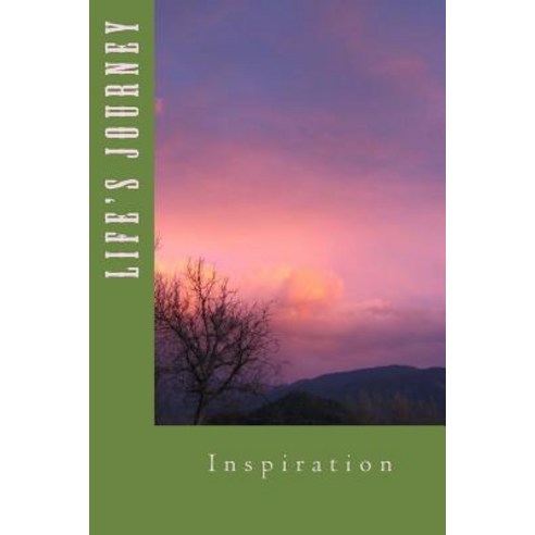 Life''s Journey: Inspiration Paperback, Createspace Independent Publishing Platform