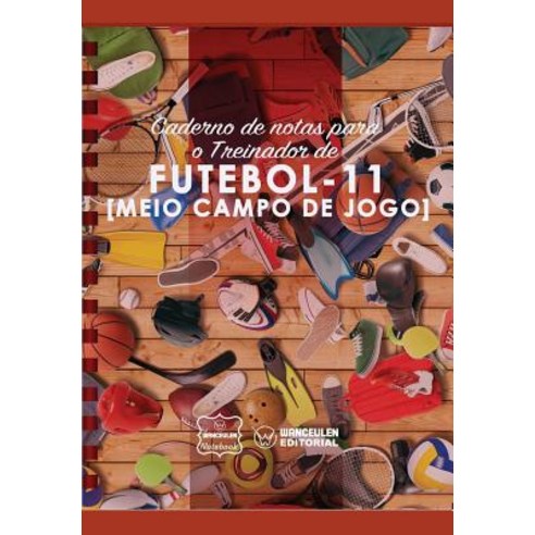 Caderno de Notas Para O Treinador de Futebol (Meio Campo de Jogo) Paperback, Createspace Independent Publishing Platform