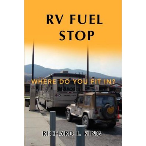 RV Fuel Stop: Where Do You Fit In? Paperback, iUniverse