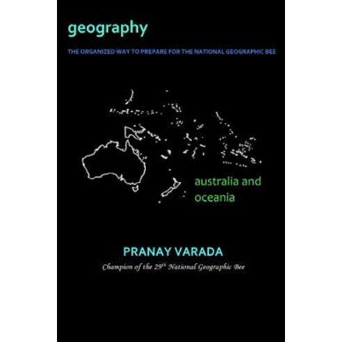 Geography: Australia and Oceania: The Organized Way to Prepare for the National Geographic Bee Paperback, Createspace Independent Publishing Platform