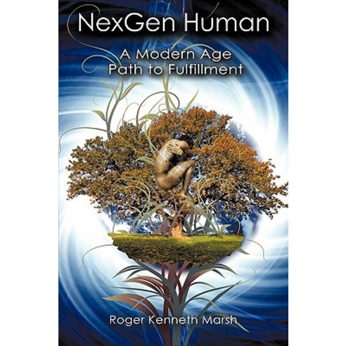 Nexgen Human: A Modern Age Path to Fulfillment Paperback, Authorhouse