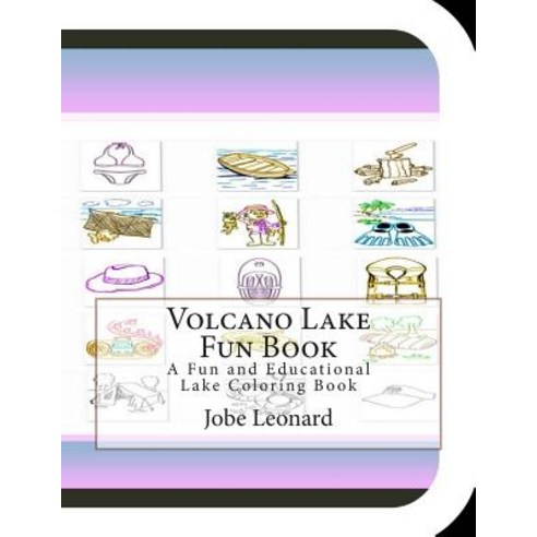 Volcano Lake Fun Book: A Fun and Educational Lake Coloring Book Paperback, Createspace