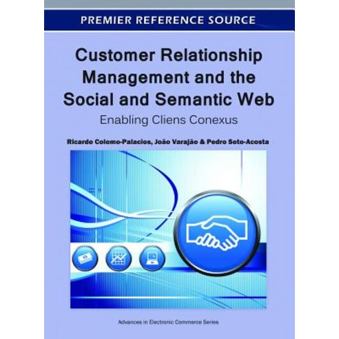 Customer Relationship Management and the Social and Semantic Web: Enabling Cliens Conexus Hardcover, Business Science Reference