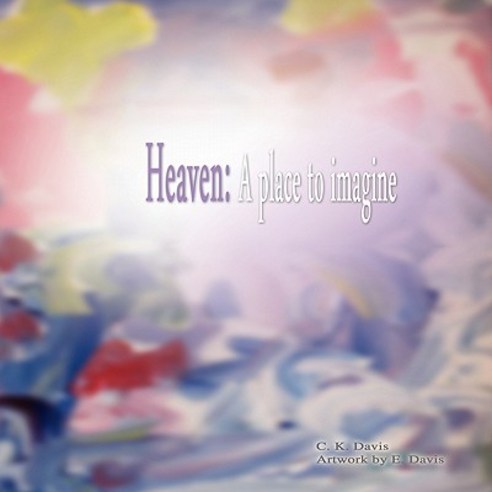 Heaven: A Place to Imagine Paperback, Xlibris