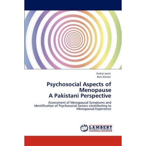 Psychosocial Aspects of Menopause a Pakistani Perspective Paperback, LAP Lambert Academic Publishing