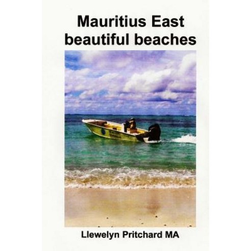 Mauritius East Beautiful Beaches: A Souvenir Gbigba Ti Awon Foto Wa Pelu Captions Paperback, Createspace Independent Publishing Platform