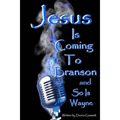 Jesus Is Coming to Branson and So Is Wayne: Memoirs of My Entertainment Life with Dondino Paperback, Createspace Independent Publishing Platform
