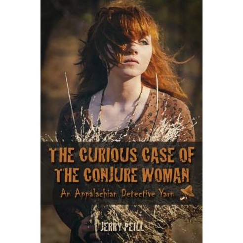 The Curious Case of the Conjure Woman: An Appalachian Detective Farce Paperback, Createspace Independent Publishing Platform