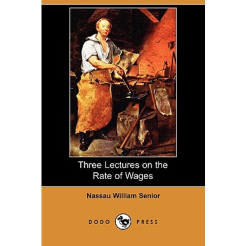 Three Lectures on the Rate of Wages (Dodo Press) Paperback, Dodo Press