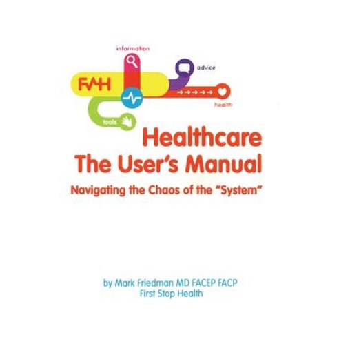 Healthcare the User''s Manual Paperback, First Stop Health