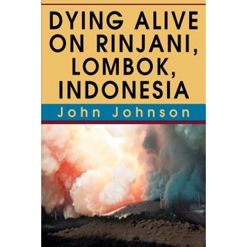 Dying Alive on Rinjani Lombok Indonesia Paperback, iUniverse