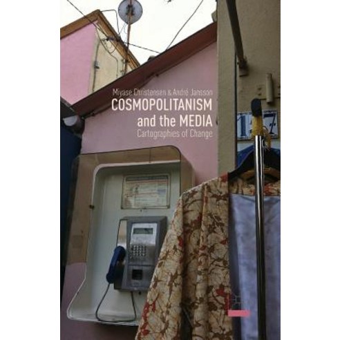 Cosmopolitanism and the Media: Cartographies of Change Paperback, Palgrave MacMillan