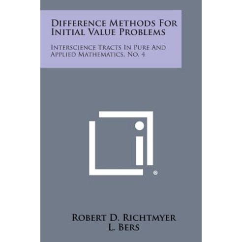 Difference Methods for Initial Value Problems: Interscience Tracts in Pure and Applied Mathematics No. 4 Paperback, Literary Licensing, LLC