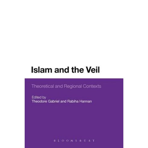 Islam and the Veil: Theoretical and Regional Contexts Paperback, Bloomsbury Publishing PLC