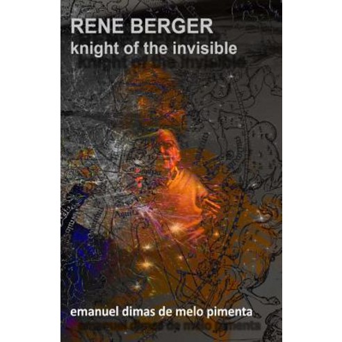 Rene Berger: Knight of the Invisible Paperback, Createspace Independent Publishing Platform