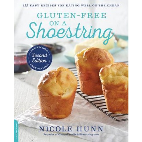 Gluten-Free on a Shoestring: 125 Easy Recipes for Eating Well on the Cheap Paperback, Da Capo Lifelong Books