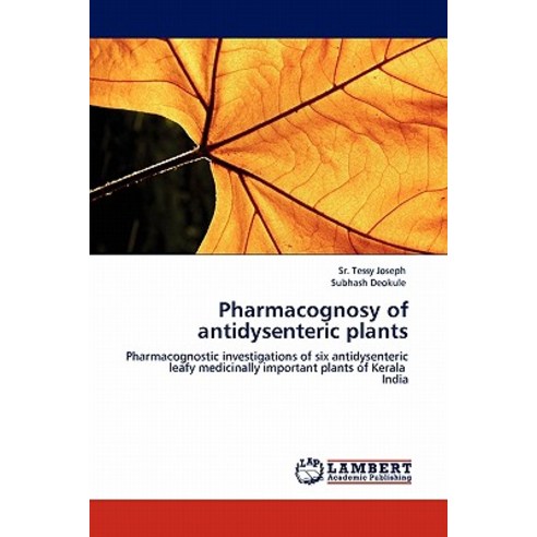 Pharmacognosy of Antidysenteric Plants Paperback, LAP Lambert Academic Publishing
