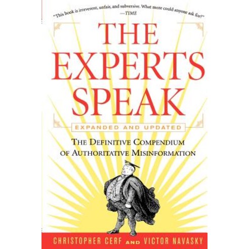 The Experts Speak: The Definitive Compendium of Authoritative Misinformation (Revised Edition) Paperback, Villard Books