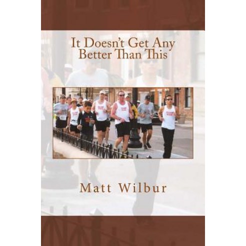 It Doesn''t Get Any Better Than This Paperback, Createspace Independent Publishing Platform