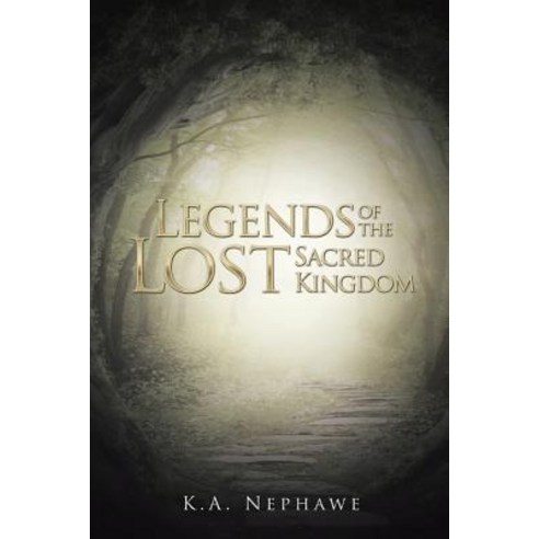 Legends of the Lost Sacred Kingdom Paperback, Authorhouse