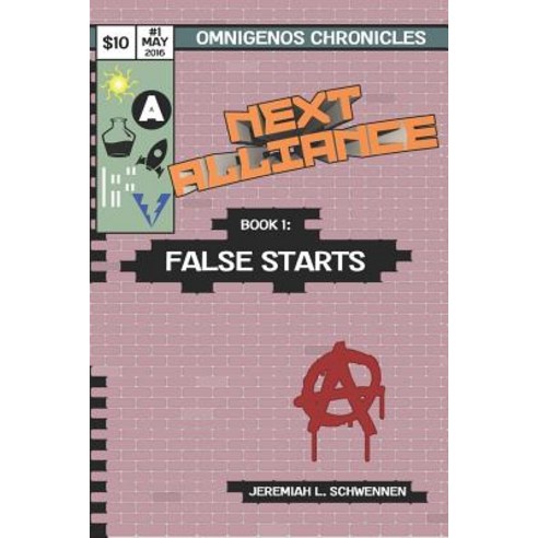 Next Alliance Book 1: False Starts Paperback, Createspace Independent Publishing Platform