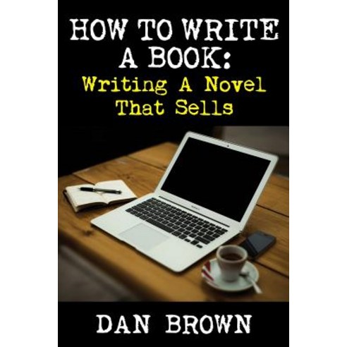 How to Write a Book: Writing a Novel That Sells Paperback, Nmd Books