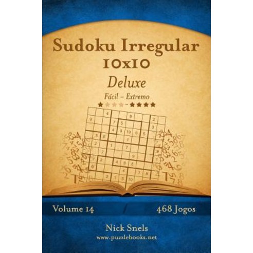 Sudoku Irregular 10x10 Deluxe - Facil Ao Extremo - Volume 14 - 468 Jogos Paperback, Createspace Independent Publishing Platform