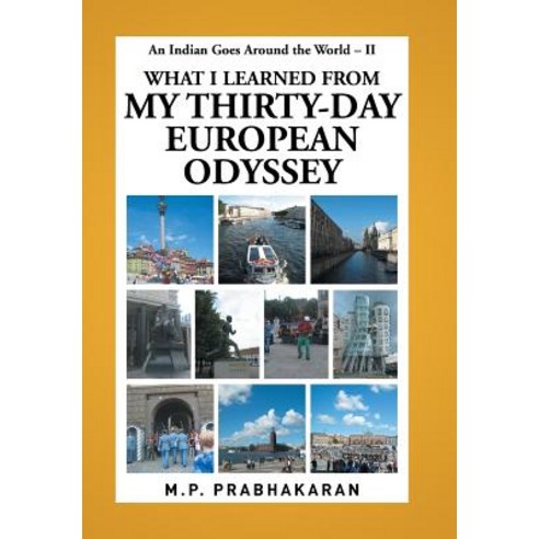 An Indian Goes Around the World - II: What I Learned from My Thirty-Day European Odyssey Hardcover, Xlibris