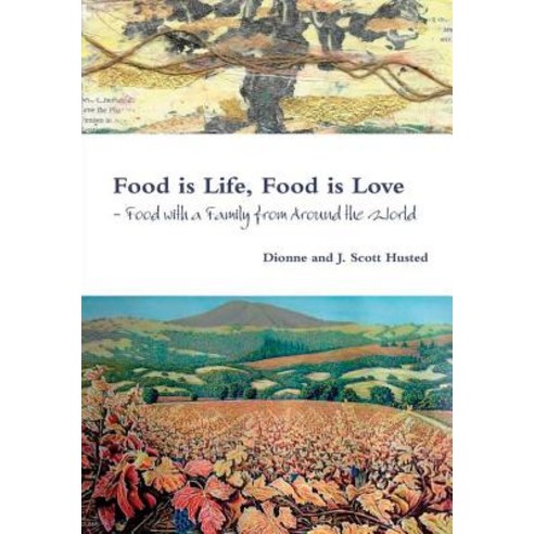 Food Is Life Food Is Love - Food with a Family from Around the World Hardcover, Lulu.com