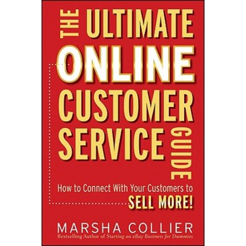 The Ultimate Online Customer Service Guide: How to Connect with Your Customers to Sell More! Hardcover, Wiley