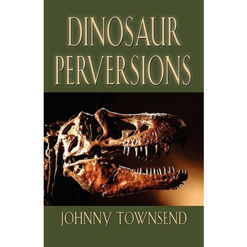 Dinosaur Perversions Paperback, Booklocker.com