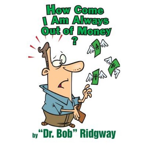 How Come I Am Always Out of Money? Paperback, Bookstand Publishing