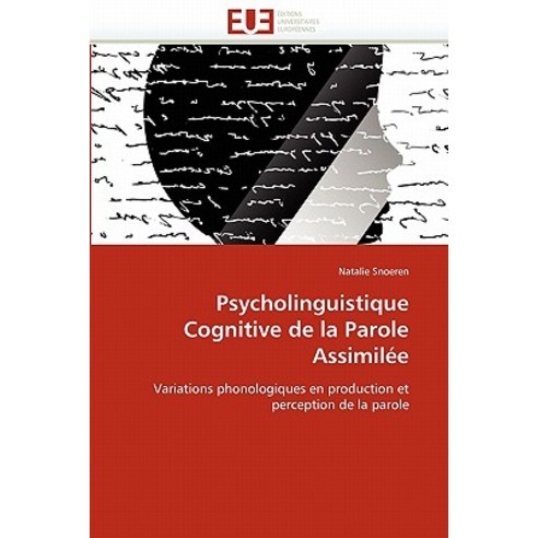 Psycholinguistique Cognitive de La Parole Assimilee = Psycholinguistique Cognitive de La Parole Assimila(c)E Paperback, Univ Europeenne