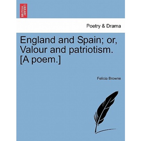 England and Spain; Or Valour and Patriotism. [A Poem.] Paperback, British Library, Historical Print Editions