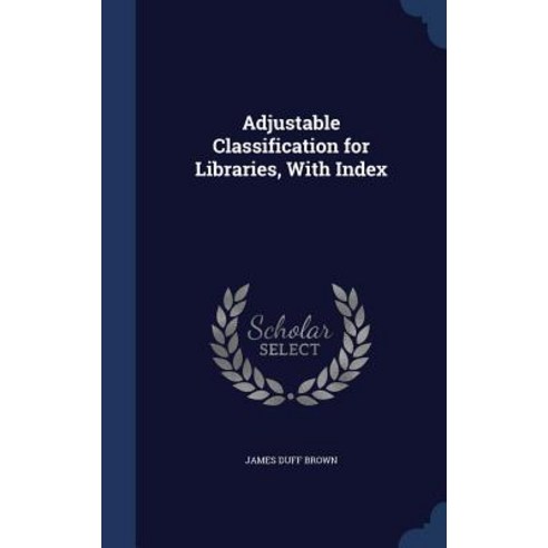Adjustable Classification for Libraries with Index Hardcover, Sagwan Press