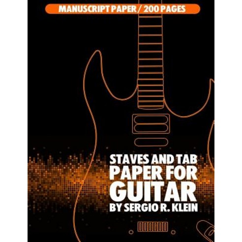 Staves and Tab Paper for Guitar: Manuscript Paper - 200 Pages Paperback ...