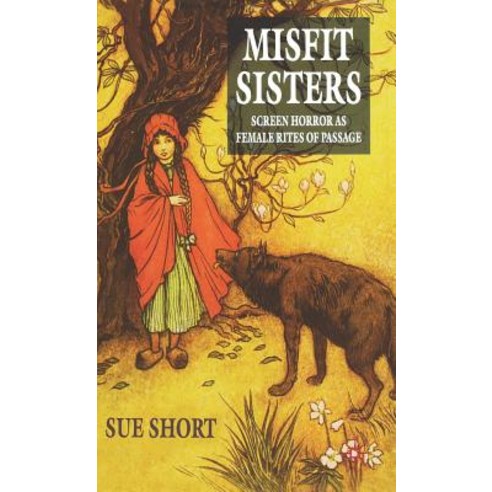 Misfit Sisters: Screen Horror as Female Rites of Passage Hardcover, Palgrave MacMillan