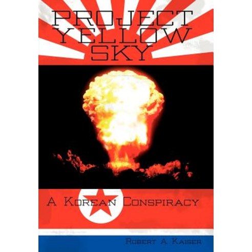 Project Yellow Sky: A Korean Conspiracy Hardcover, Authorhouse