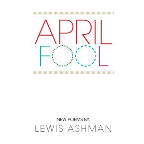 April Fool: New Poems Paperback, Xlibris Corporation