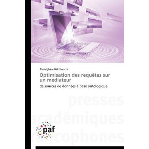Optimisation Des Requetes Sur Un Mediateur = Optimisation Des Requaates Sur Un Ma(c)Diateur Paperback, Academiques