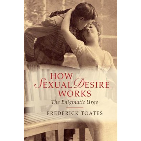 How Sexual Desire Works: The Enigmatic Urge Hardcover, Cambridge University Press