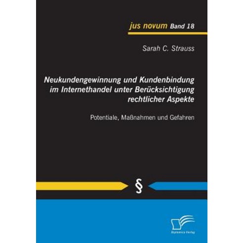 Neukundengewinnung Und Kundenbindung Im Internethandel Unter Berucksichtigung Rechtlicher Aspekte Paperback, Diplomica Verlag Gmbh