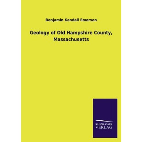 Geology of Old Hampshire County Massachusetts Paperback, Salzwasser-Verlag Gmbh