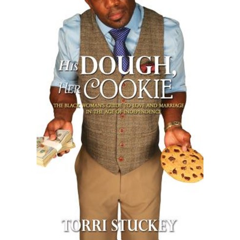 His Dough Her Cookie: The Black Woman''s Guide to Love and Marriage in the Age of Independence Hardcover, Cover Three Publishing