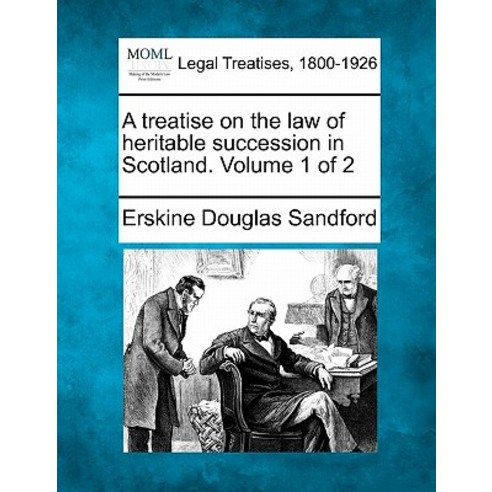 A Treatise on the Law of Heritable Succession in Scotland. Volume 1 of 2 Paperback, Gale Ecco, Making of Modern Law